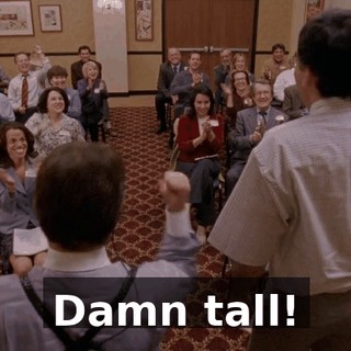 Damn tall!