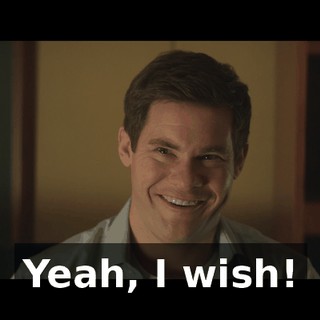 Yeah, I wish!