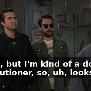 Yeah, but I'm kind of a dog executioner, so, uh, looks like