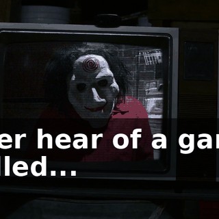 Ever hear of a game called...