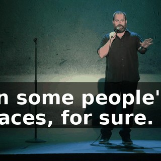 in some people's faces, for sure.