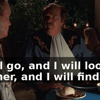 I will go, and I will look for her, and I will find her,