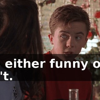 It's either funny or it isn't.