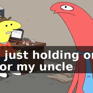 I'm just holding onto it for my uncle