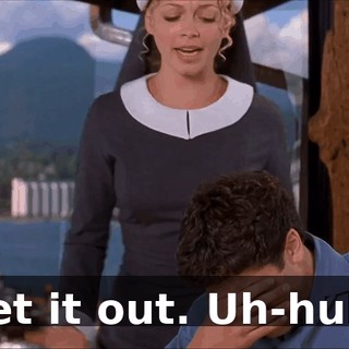 Let it out. Uh-huh.