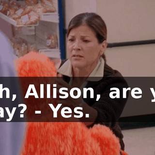 - Oh, Allison, are you okay? - Yes.