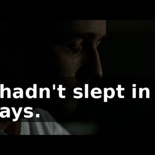 I hadn't slept in 4 days.