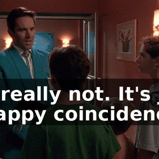 I'm really not. It's just a happy coincidence.