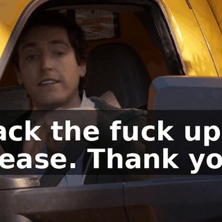 Back the fuck up, please. Thank you.
