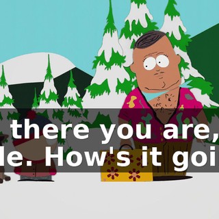 Oh, there you are, dude. How's it going?