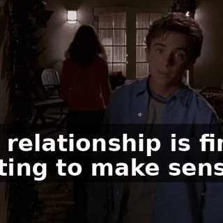 This relationship is finally starting to make sense.