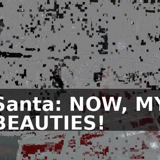 Santa: NOW, MY BEAUTIES!