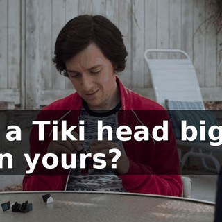 got a Tiki head bigger than yours?