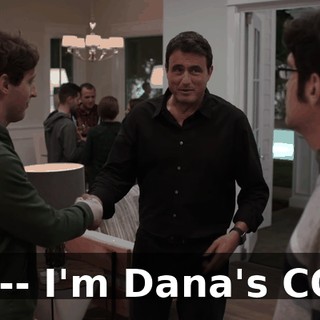 I'm-- I'm Dana's COO.