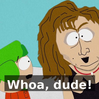 Whoa, dude!