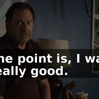 The point is, I was really good.