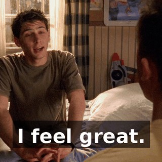 I feel great.