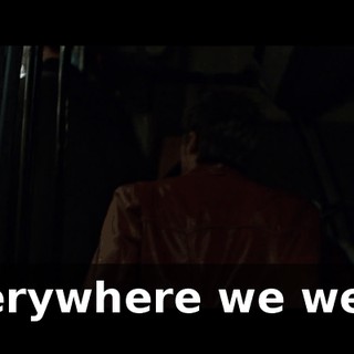 Everywhere we went,
