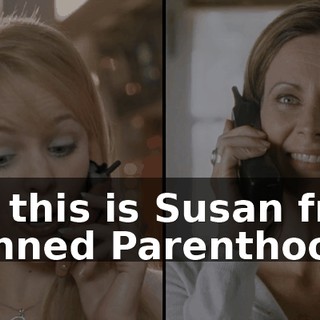 Oh, this is Susan from Planned Parenthood.