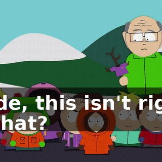 Dude, this isn't right. - What?