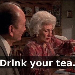 Drink your tea.