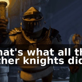 That's what all the other knights did.