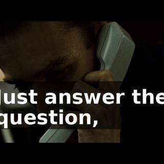 Just answer the question,