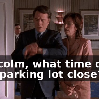 Malcolm, what time does the parking lot close?