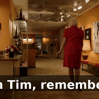 I'm Tim, remember?