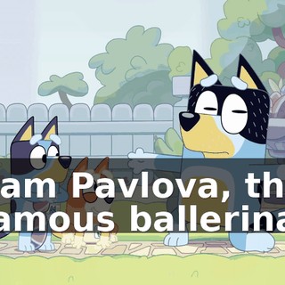 I am Pavlova, the famous ballerina.