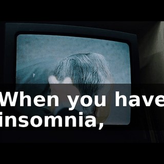 When you have insomnia,