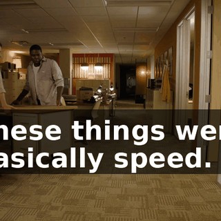 These things were basically speed.