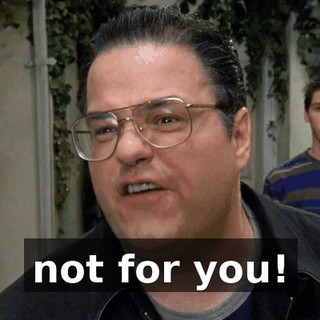 not for you!