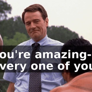 you're amazing-- every one of you.