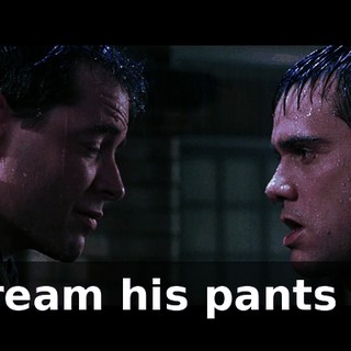Cream his pants ...