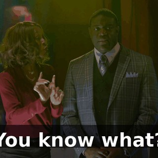 You know what?