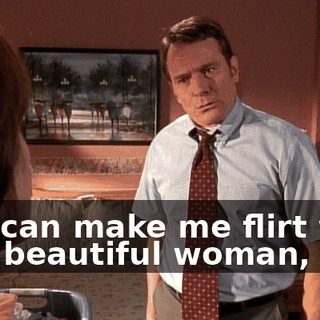 You can make me flirt with this beautiful woman,