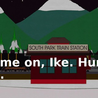 Come on, Ike. Hurry up.