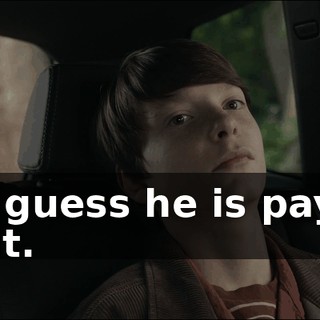 so I guess he is paying for it.