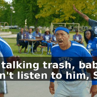Just talking trash, baby. - Don't listen to him, Sam.