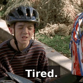 Tired.