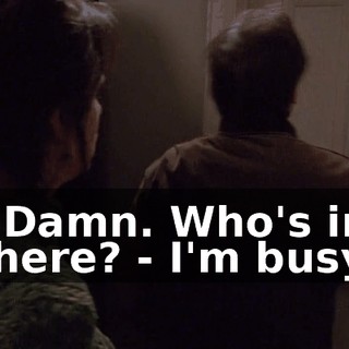 - Damn. Who's in there? - I'm busy.