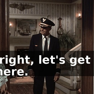 All right, let's get out of here.