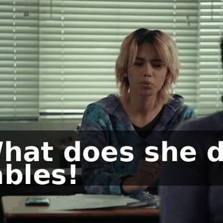 -What does she do? -Tables!
