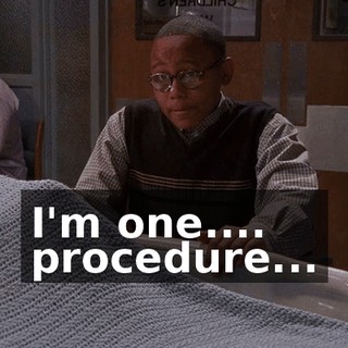 I'm one.... procedure...