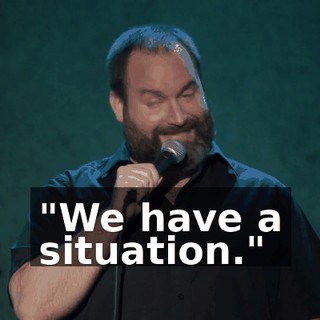 "We have a situation."