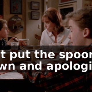 Just put the spoon down and apologize.