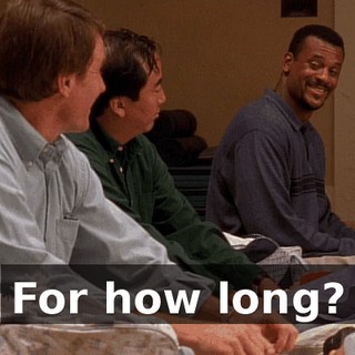 For how long?