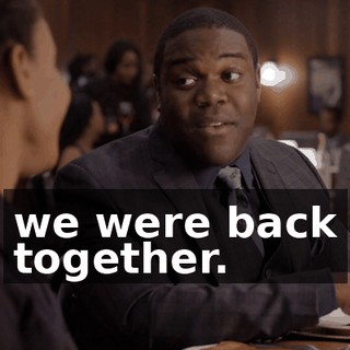we were back together.
