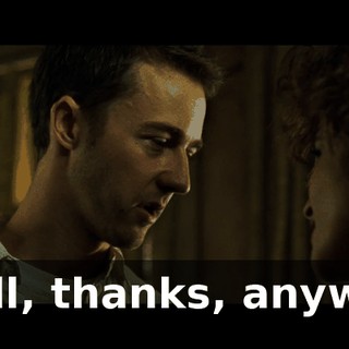 Well, thanks, anyway.